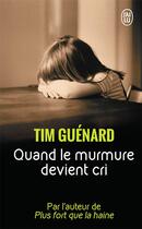 Couverture du livre « Quand le murmure devient cri » de Tim Guenard aux éditions J'ai Lu