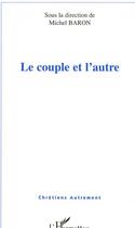 Couverture du livre « Le couple et l'autre » de Michel Baron aux éditions L'harmattan