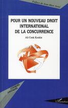 Couverture du livre « Pour un nouveau droit international de la concurrence » de Ali Cenk Keskin aux éditions L'harmattan