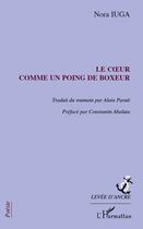 Couverture du livre « Le coeur comme un poing de boxeur » de Nora Iuga aux éditions Editions L'harmattan