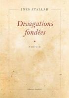 Couverture du livre « Divagations fondées » de Ines Atallah aux éditions Amalthee