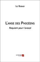 Couverture du livre « L'anse des phoceens - requiem pour l avocat » de Roubaud Luc aux éditions Editions Du Net