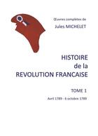Couverture du livre « Histoire de la Révolution française t.1 » de Jules Michelet aux éditions Books On Demand