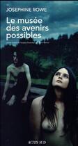 Couverture du livre « Le musée des avenirs possibles » de Josephine Rowe aux éditions Actes Sud