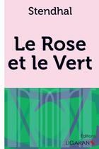 Couverture du livre « Le Rose et le Vert » de Stendhal aux éditions Ligaran