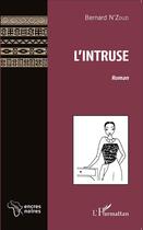 Couverture du livre « L'intruse » de Bernard N'Zouzi aux éditions L'harmattan