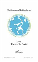 Couverture du livre « THE GEOSTRATEGIC MARITIME REVIEW t.7 : quest or the Artic » de International Geostrategic Maritime Observatory aux éditions L'harmattan