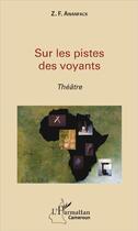 Couverture du livre « Sur les pistes des voyants » de Z. F. Ananfack aux éditions L'harmattan