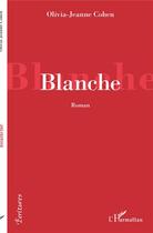 Couverture du livre « Blanche » de Olivia-Jeanne Cohen aux éditions L'harmattan
