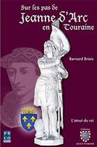 Couverture du livre « Sur les pas de jeanne d'arc en touraine » de Bernard Briais aux éditions Pbco