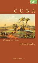 Couverture du livre « Cuba » de Othon Guerlac aux éditions Magellan & Cie