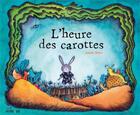 Couverture du livre « L'heure des carottes » de Estelle Billon-Spagnol aux éditions Frimousse