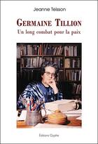 Couverture du livre « Germaine Tillion, un long combat pour la paix » de Janine Teisson aux éditions Glyphe