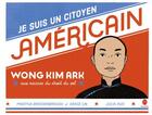 Couverture du livre « Je suis un citoyen américain : wong kim ark, aux racines du droit du sol » de Julia Kuo et Martha Brockenbrough et Lin Grace et Chung-Liang Yeh aux éditions Hongfei