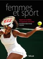 Couverture du livre « Femmes et sport ; regards sur les athlètes, les supportrices, et les autres » de Maylis De Kerangal et Joy Sorman aux éditions Helium