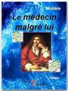 Couverture du livre « Le médecin malgré lui » de Moliere aux éditions Thriller Editions