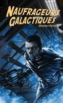 Couverture du livre « Naufrageurs galactiques » de Christian Perrot aux éditions Editions Midgard