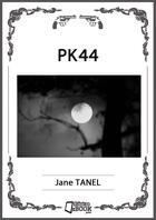 Couverture du livre « PK44 » de Jane Tanel aux éditions Il Etait Un Ebook - Il Etait Un Bouquin