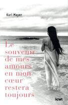 Couverture du livre « Le souvenir de mes amours en mon coeur restera toujours » de Karl Mayer aux éditions Kiwi Romans