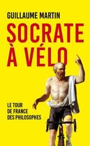 Couverture du livre « Socrate à vélo : Le tour de France des philosophes » de Guillaume Martin aux éditions Mon Poche