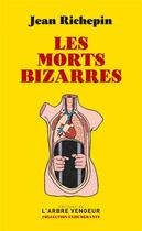 Couverture du livre « Les morts bizarres » de Jean Richepin aux éditions L'arbre Vengeur