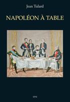 Couverture du livre « Napoléon à table » de Jean Vitaux aux éditions Spm Lettrage