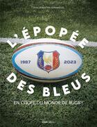 Couverture du livre « L'épopée des bleus : en coupe du monde de rugby » de Jean-Sebastien Fernandes aux éditions Casa