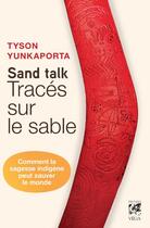 Couverture du livre « Sand talk, traces sur le sable » de Tyson Yunkaporta aux éditions Vega