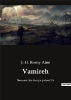 Couverture du livre « Vamireh - roman des temps primitifs » de J.-H. Rosny Aine aux éditions Culturea