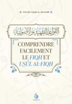 Couverture du livre « Comprendre facilement le Fiqh et Usûl al-Fiqh » de Sa'D Ibn Nasir Al-Shathri aux éditions Heritage