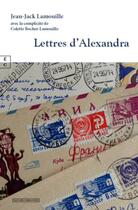 Couverture du livre « Lettres d'Alexandra » de Jean-Jack Lamouille et Colette Bocher-Lamouille aux éditions Complicites