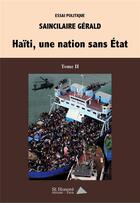Couverture du livre « Haiti, une nation sans etat (tome 2) » de Saincilaire Gerald aux éditions Saint Honore Editions