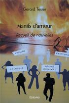 Couverture du livre « Manifs d'amour - recueil de nouvelles » de Gerard Texier aux éditions Edilivre