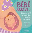 Couverture du livre « Bébé arrive... Qu'est-ce qu'il se passe dans le ventre de maman ? » de Marisa Morea et Nazareth Olivera aux éditions Eyrolles