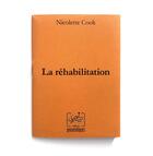 Couverture du livre « La réhabilitation » de Nicolette Cook aux éditions Pneumatiques