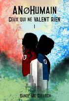 Couverture du livre « AnØHumain - Ceux qui ne valent rien : Ceux qui ne VALENT RIEN » de Sandy Mc Culloch aux éditions Magika Editions