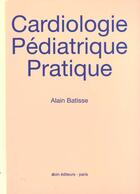 Couverture du livre « Cardiologie pediatrique pratique » de Batisse aux éditions Doin