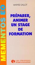 Couverture du livre « Préparer, animer un stage de formation » de Maryse Gallot aux éditions Organisation