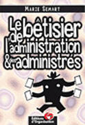 Couverture du livre « Le Betisier De La Bureaucratie » de Marie Semart aux éditions Organisation