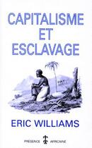 Couverture du livre « Capitalisme et esclavage » de Eric Williams aux éditions Presence Africaine