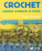 Couverture du livre « Crochet ; creations originales et faciles » de Sally Harding aux éditions Selection Du Reader's Digest