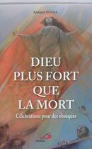 Couverture du livre « Dieu plus fort que la mort ; célébrations pour les obsèques (5e édition) » de Armand Duval aux éditions Mediaspaul