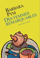 Couverture du livre « Des femmes remarquables » de Barbara Pym aux éditions Belfond