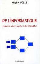 Couverture du livre « De L'Informatique ; Savoir Vivre Avec L'Automate » de Michel Volle aux éditions Economica