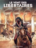 Couverture du livre « Le vent des libertaires t.1 » de Roberto Zaghi et Philippe Thirault aux éditions Humanoides Associes