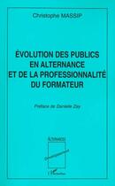 Couverture du livre « EVOLUTION DES PUBLICS EN ALTERNANCE ET DE LA PROFESSIONNALITE DU FORMATEUR » de Christophe Massip aux éditions L'harmattan