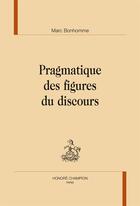 Couverture du livre « Pragmatique des figures du discours » de Marc Bonhomme aux éditions Honore Champion