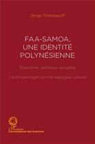 Couverture du livre « Faa-Samoa une identité polynésienne : L'anthropologie comme dialogue culturel » de Serge Tcherkezoff aux éditions L'harmattan