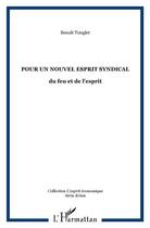 Couverture du livre « Pour un nouvel esprit syndical - du feu et de l'esprit » de Benoit Tonglet aux éditions L'harmattan