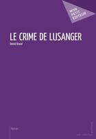 Couverture du livre « Le crime de Lusanger » de Daniel Braud aux éditions Publibook